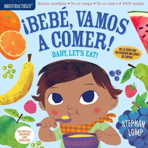 Indestructibles: Bebé, vamos a comer! / Baby, Let's Eat!: Chew Proof · Rip Proof · Nontoxic · 100% Washable