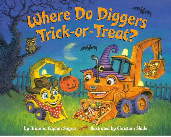 Where Do Diggers Trick-or-Treat?: A Halloween Book for Kids and Toddlers (Where Do...Series)