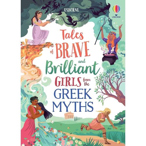 Tales of Brave and Brilliant Girls from the Greek Myths: An Enchanting Illustrated Collection of Greek Myths Celebrating Heroines for Children (Ages 7-10) (Illustrated Story Collections)