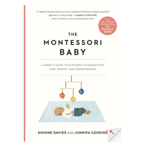 The Montessori Baby: A Parent's Guide to Nurturing Your Baby with Love, Respect, and Understanding by Simone Davies, Junnifa Uzodike, Sanny van Loon, Paperback | Barnes & Noble®
