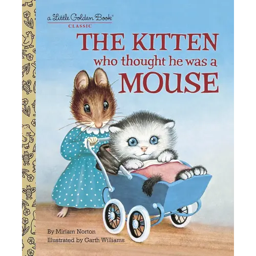 The Kitten Who Thought He Was a Mouse (Little Golden Book)