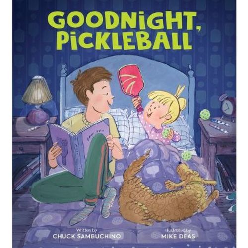 Goodnight, Pickleball - by Chuck Sambuchino (Hardcover)