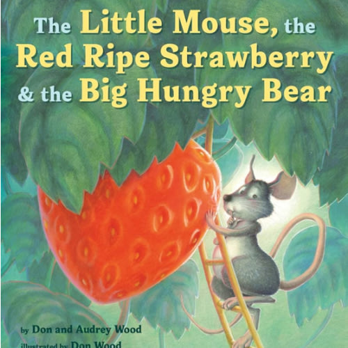 The Little Mouse, the Red Ripe Strawberry, and the Big Hungry Bear