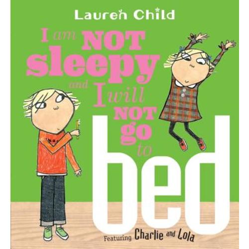 I Am Not Sleepy and I Will Not Go to Bed (Charlie and Lola) | Books & Books | Your Locally Owned Independent Bookseller