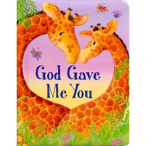 God Gave Me You - (padded Board Books For Babies) By Lori C Froeb (board Book)
