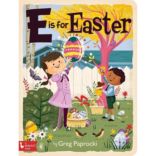 E Is for Easter (BabyLit) Board book – Picture Book, January 22, 2019