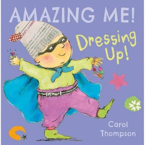Dressing Up - (Amazing Me!) by Carol Thompson (Board Book)