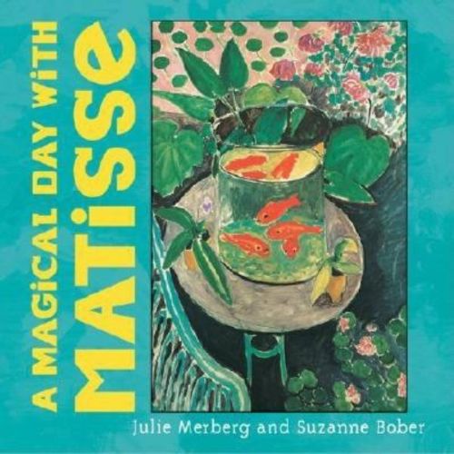 A Magical Day With Matisse - (mini Masters) By Julie Merberg & Suzanne Bober (board Book)