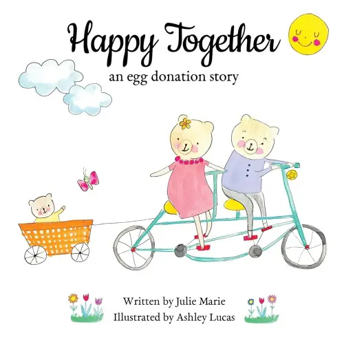 Happy Together: an egg donation story (Happy Together - 13 Books on Donor Conception, IVF and Surrogacy)