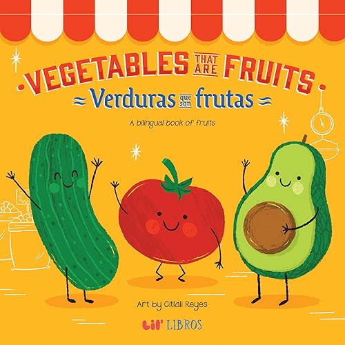 Vegetables That Are Fruits: A Bilingual Fruits Book (Lil' Libros Bilingual Book) Board book – April 8, 2025