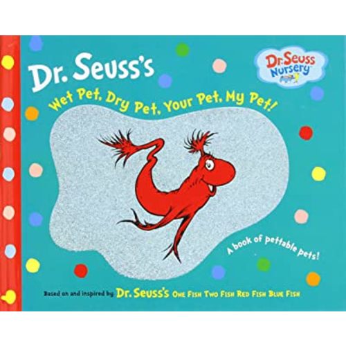 Wet Pet, Dry Pet, Your Pet, My Pet (Dr. Seuss Nursery Collection)