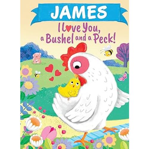 James I Love You, a Bushel and a Peck!: A Sweet Personalized Book for Kids