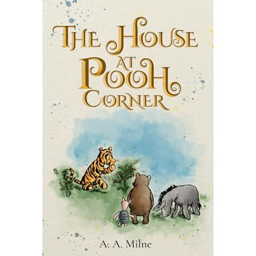The House at Pooh Corner (Illustrated): The 1928 Classic Edition with Original Illustrations