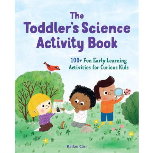 Toddler Activity Books The Toddler's Science Activity Book: 100+ Fun Early Learning Activities for Curious Kids, (Paperback)
