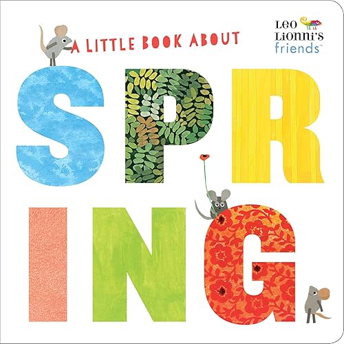 A Little Book About Spring (Leo Lionni's Friends): A Spring Board Book for Babies and Toddlers Board book – Illustrated, January 15, 2019