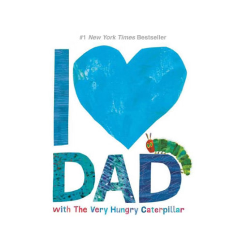 I Love Dad with The Very Hungry Caterpillar (The World of Eric Carle)