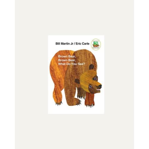 BROWN BEAR, BROWN BEAR, WHAT DO YOU SEE?