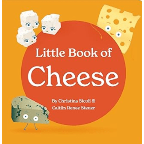 Little Book of Cheese Board Book Stories of Aging Cheeses Read Fun Italian Foodie Facts Poems and Rhymes Baby 0-12 Months Toddler Ages 1-4 (Little Books: Culinary Collection (3 books))