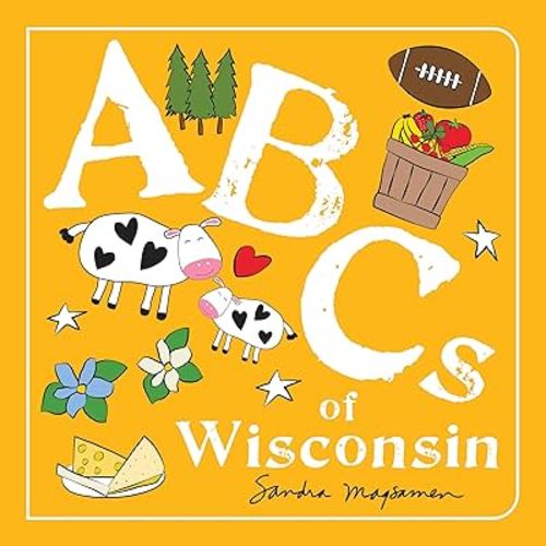 ABCs of Wisconsin: An Alphabet Book of Love, Family, and Togetherness (ABCs Regional)