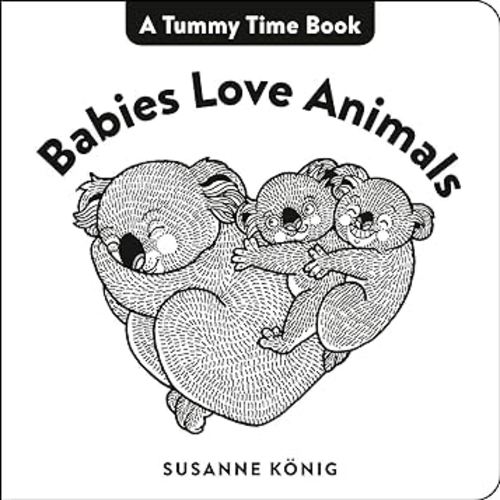Babies Love Animals (A Tummy Time Book)