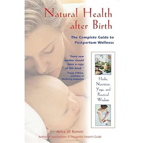 Natural Health after Birth: The Complete Guide to Postpartum Wellness