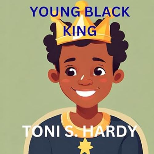 YOUNG BLACK KING: POWERFUL AFFIRMATIONS FOR YOUR BLACK MALE CHILD