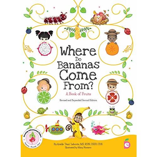 Where Do Bananas Come From? A Book of Fruits: Revised and Expanded Second Edition (Growing Adventurous Eaters)