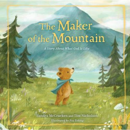The Maker of the Mountain - by Sandra McCracken & Tim Nicholson (Hardcover)