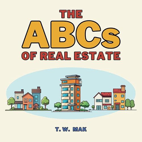 The ABCs of Real Estate: Early Learning Book for Baby, Toddlers and Children | A to Z Basics of Home Ownership (The ABCs of the Real World) Paperback – Large Print, December 29, 2023