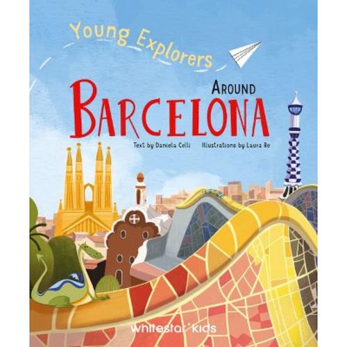 Around Barcelona - (young Explorers) (hardcover)