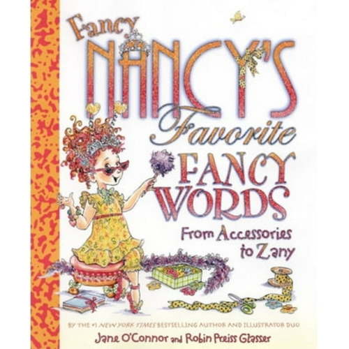 Fancy Nancy Fancy Nancy's Favorite Fancy Words: From Accessories to Zany, (Hardcover)