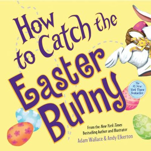 How To Catch The Easter Bunny (hardcover) (adam Wallace)