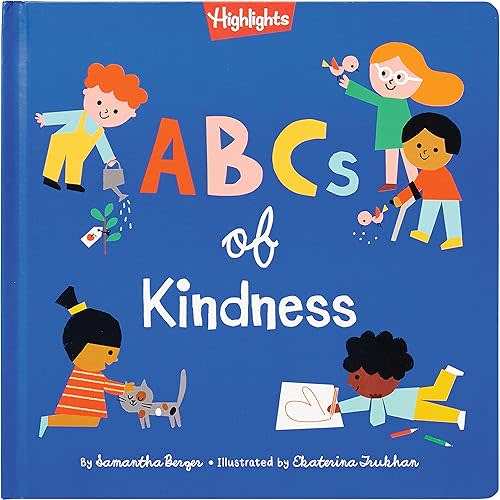 ABCs of Kindness: Everyday Acts of Kindness, Inclusion and Generosity from A to Z, Read Aloud ABC Kindness Board Book for Toddlers and Preschoolers (Highlights Books of Kindness) Hardcover – Picture Book, February 4, 2020