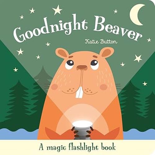 Goodnight Beaver (Magic Flashlight Books)