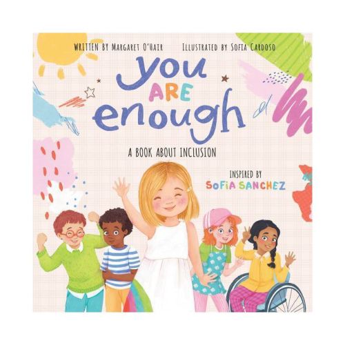 You Are Enough: A Book About Inclusion - By Margaret O'hair & Sofia Sanchez (hardcover)