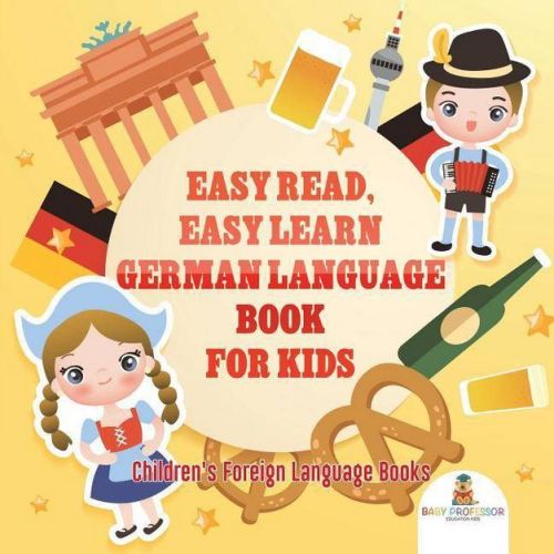Easy Read, Easy Learn German Language Book for Kids Children's Foreign Language Books - by Baby Professor (Paperback)