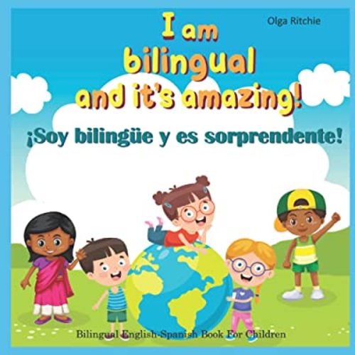 I am bilingual and it’s amazing! ¡Soy bilingüe y es sorprendente! Bilingual English-Spanish Book For Children: Libro Inglés-Español para niños (Bilingual Brainbox English-Spanish Books For Children)