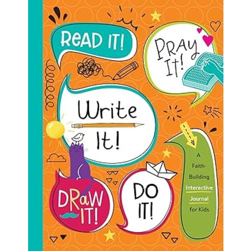 Read It! Pray It! Write It! Draw It! Do It!: A Faith-Building Interactive Journal for Kids