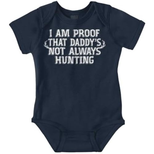 Brisco Brands Proof Daddy is Not Always Hunting Baby Romper Boys or Girls