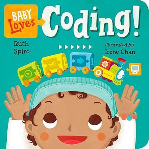 Baby Loves Coding! (Baby Loves Science) Board book – Illustrated, June 5, 2018