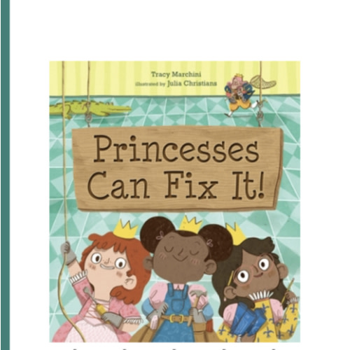 Princesses Can Fix It! book by Tracy Marchini