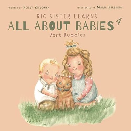 Best Buddies: 9 - 18 months (Big Sister Learns All About Babies)
