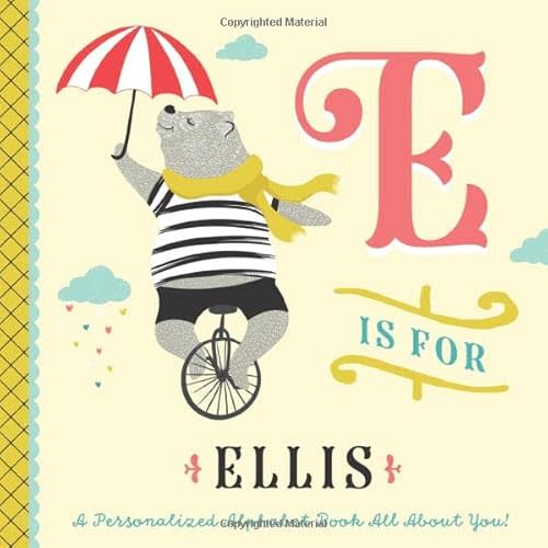 E is for Ellis: A Personalized Alphabet Book All About You! (Personalized Children's Book) Paperback – March 7, 2020