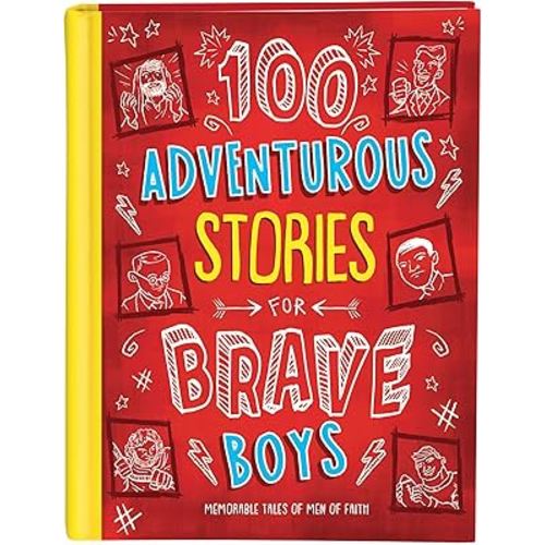 100 Adventurous Stories for Brave Boys: Memorable Tales of Men of Faith