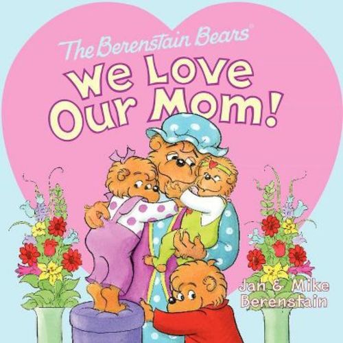 The Berenstain Bears: We Love Our Mom! - By Jan Berenstain & Mike Berenstain (paperback)