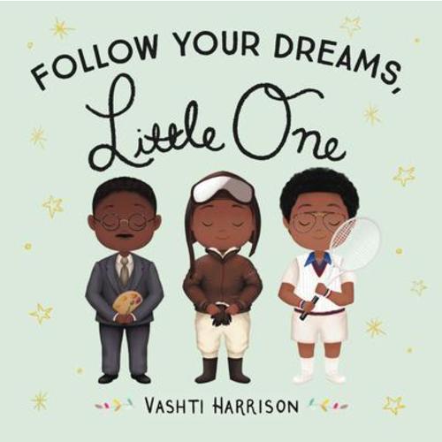 Follow Your Dreams, Little One by Vashti Harrison | The Novel Neighbor