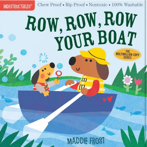Indestructibles: Row, Row, Row Your Boat: Chew Proof · Rip Proof · Nontoxic · 100% Washable (Book for Babies, Newborn Books, Safe to Chew)