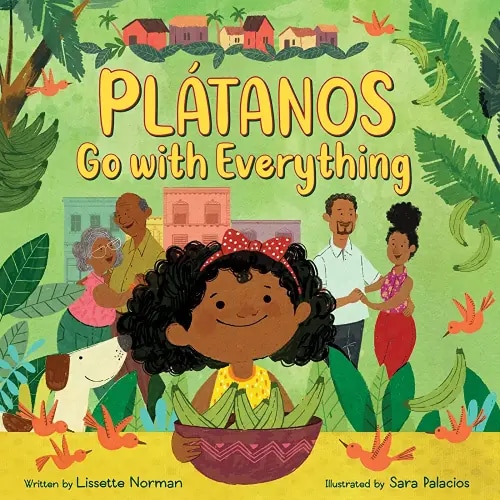Plátanos Go with Everything: A Cheerful Picture Book About Dominican Food, Family, and Love