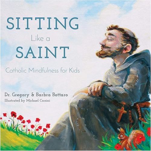 Sitting Like A Saint: Catholic Mindfulness for Kids Hardcover – April 1, 2019