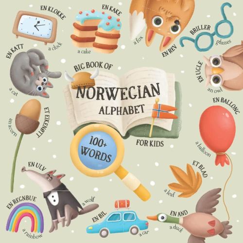 Big Book of Norwegian Alphabet for Kids: English-Norwegian Book for Kids - 100+ Words with Illustrations and Translation (for Every Letter of the Alphabet)
